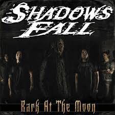 Shadows Fall : Bark at the Moon